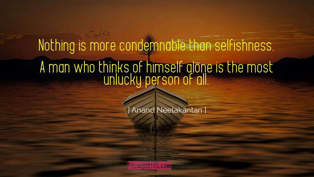 Anand Neelakantan Quotes: Nothing is more condemnable than