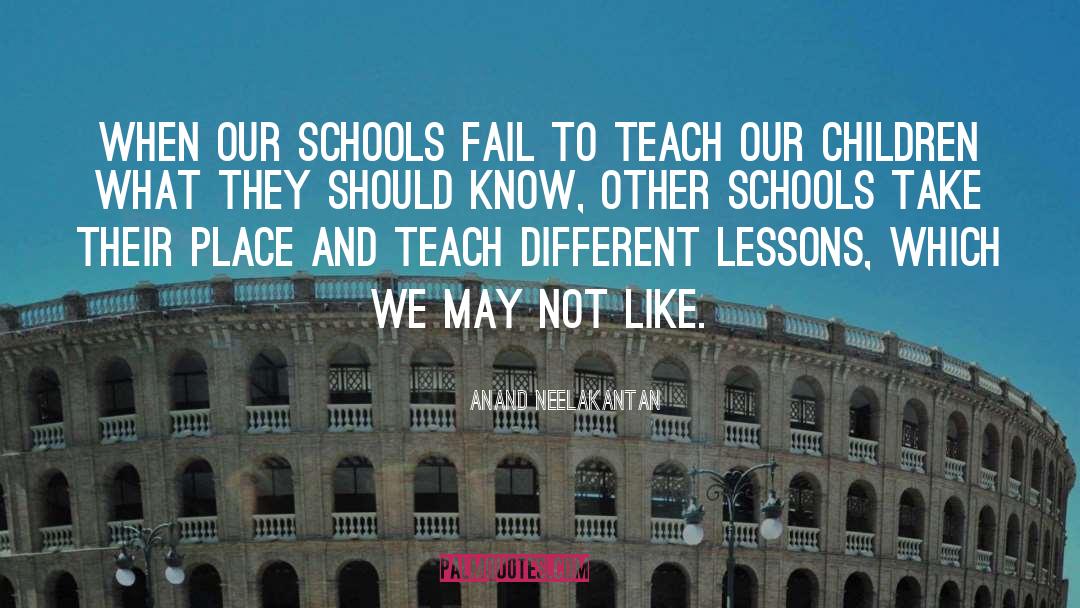 Anand Neelakantan Quotes: When our schools fail to