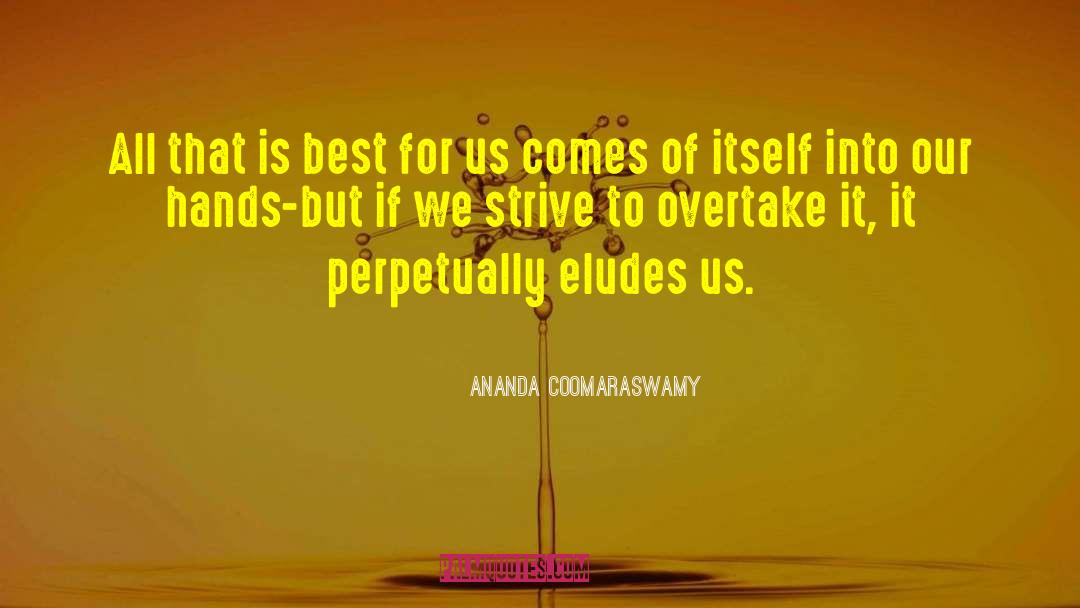 Ananda Coomaraswamy Quotes: All that is best for