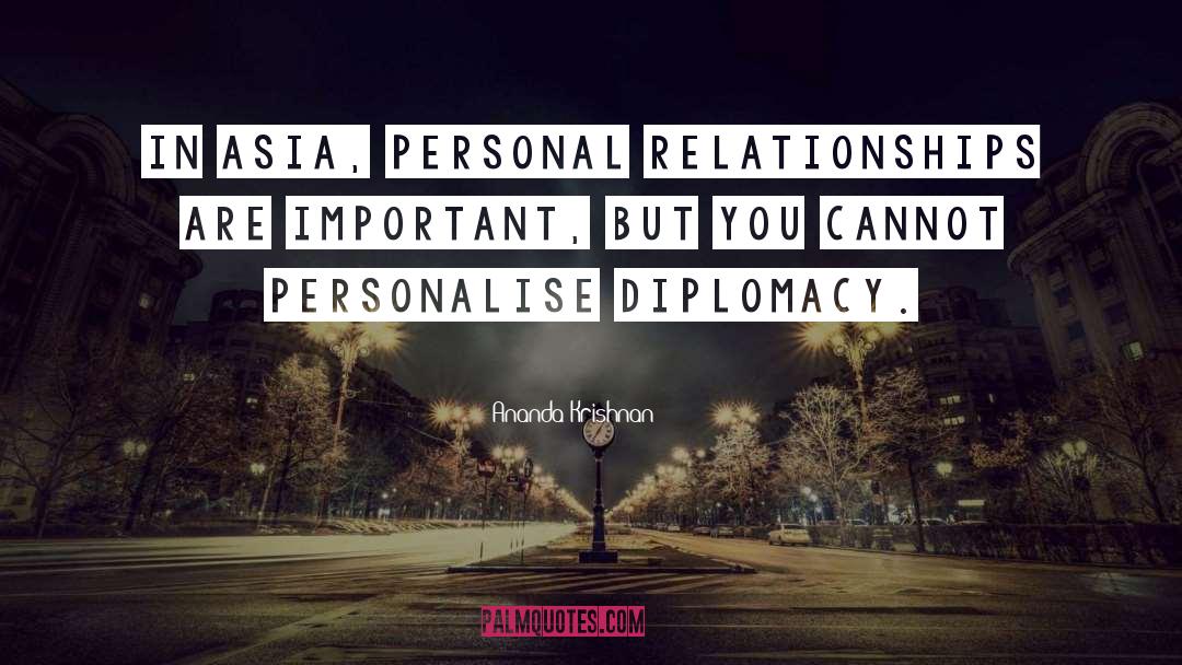 Ananda Krishnan Quotes: In Asia, personal relationships are