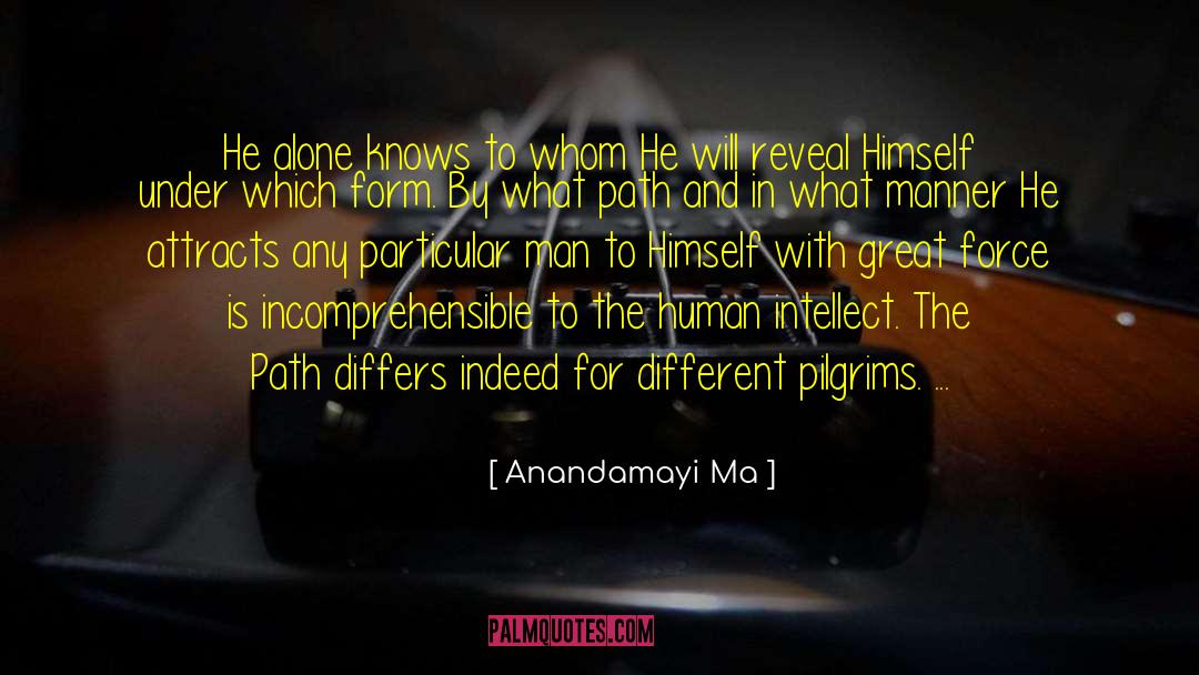 Anandamayi Ma Quotes: He alone knows to whom