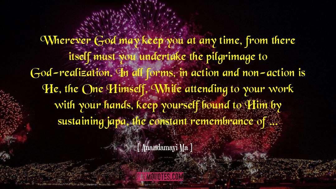 Anandamayi Ma Quotes: Wherever God may keep you