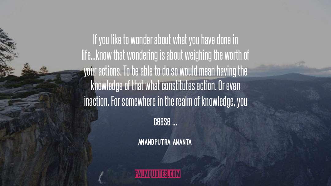 Anandputra Ananta Quotes: If you like to wonder