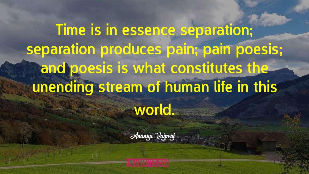 Ananya Vajpeyi Quotes: Time is in essence separation;