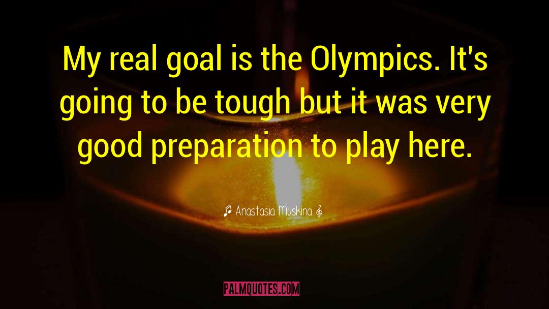 Anastasia Myskina Quotes: My real goal is the