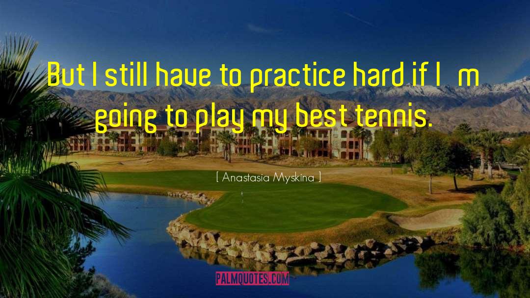 Anastasia Myskina Quotes: But I still have to