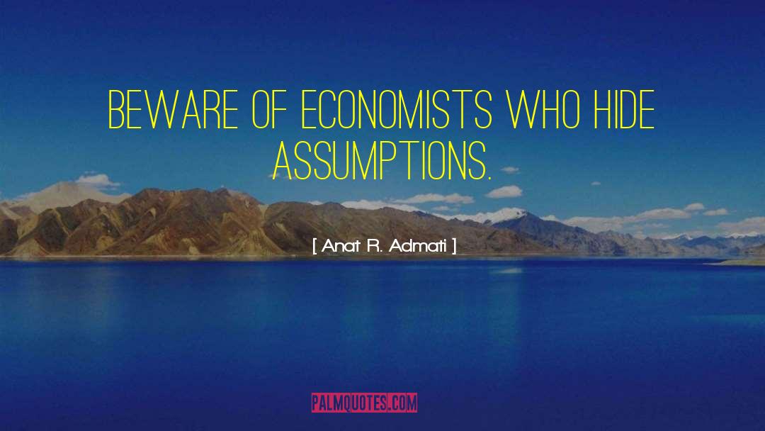 Anat R. Admati Quotes: Beware of economists who hide