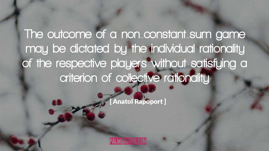 Anatol Rapoport Quotes: The outcome of a non-constant-sum