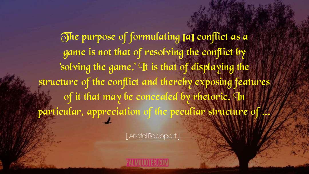 Anatol Rapoport Quotes: The purpose of formulating [a]