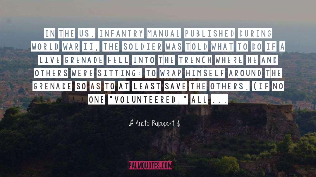 Anatol Rapoport Quotes: In the US. Infantry Manual