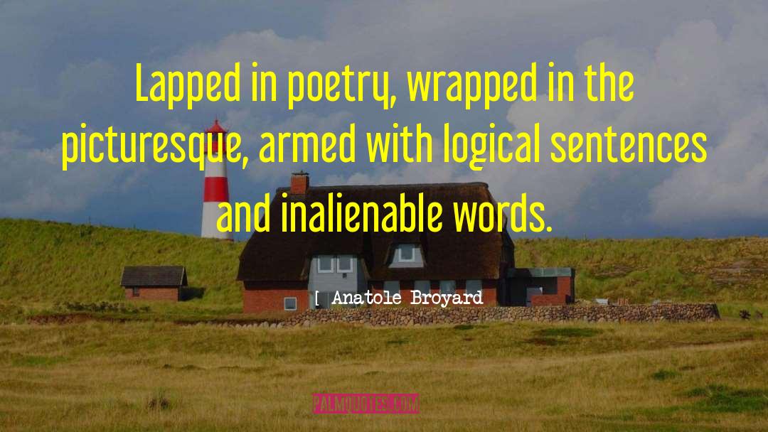 Anatole Broyard Quotes: Lapped in poetry, wrapped in