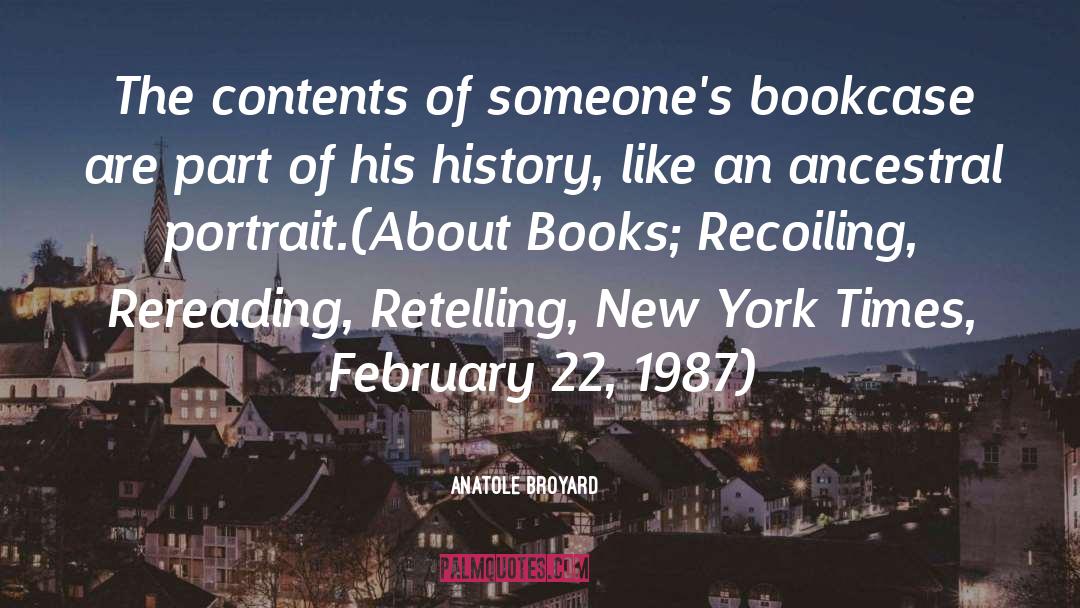 Anatole Broyard Quotes: The contents of someone's bookcase