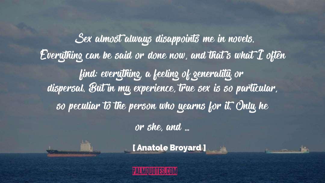 Anatole Broyard Quotes: Sex almost always disappoints me