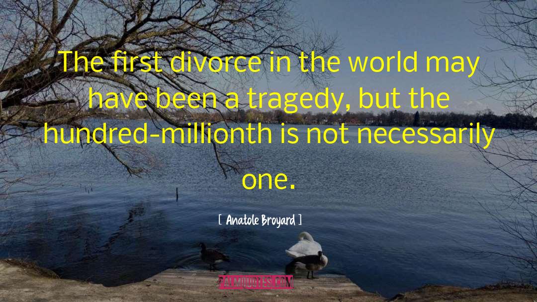 Anatole Broyard Quotes: The first divorce in the