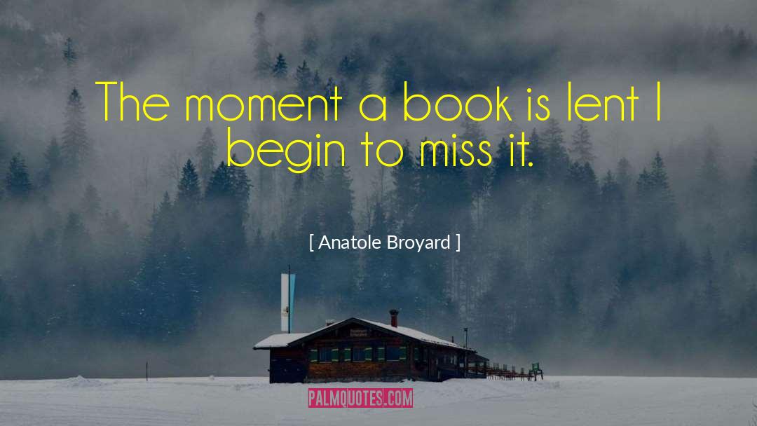 Anatole Broyard Quotes: The moment a book is