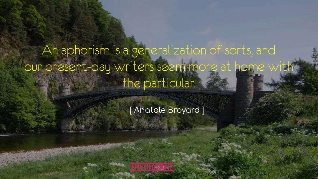 Anatole Broyard Quotes: An aphorism is a generalization
