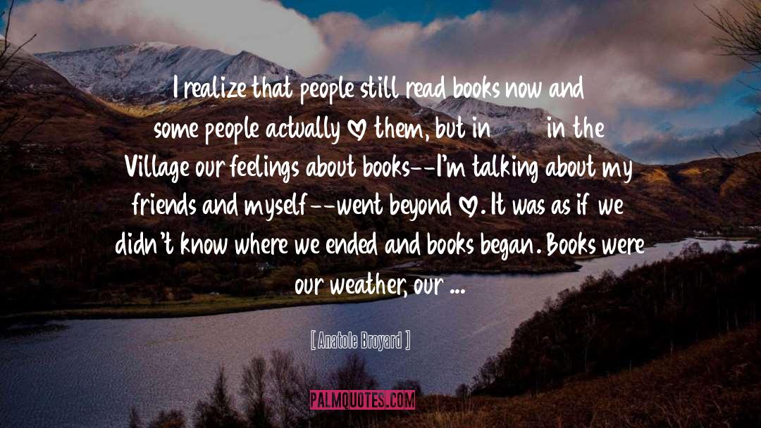 Anatole Broyard Quotes: I realize that people still