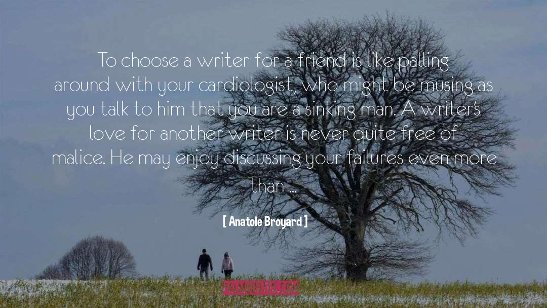 Anatole Broyard Quotes: To choose a writer for