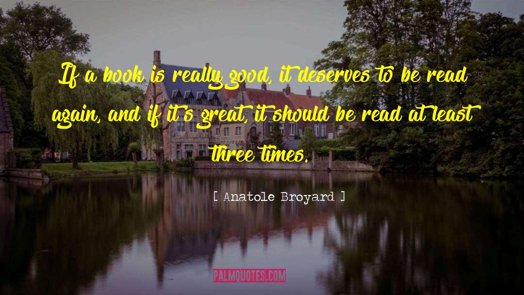 Anatole Broyard Quotes: If a book is really
