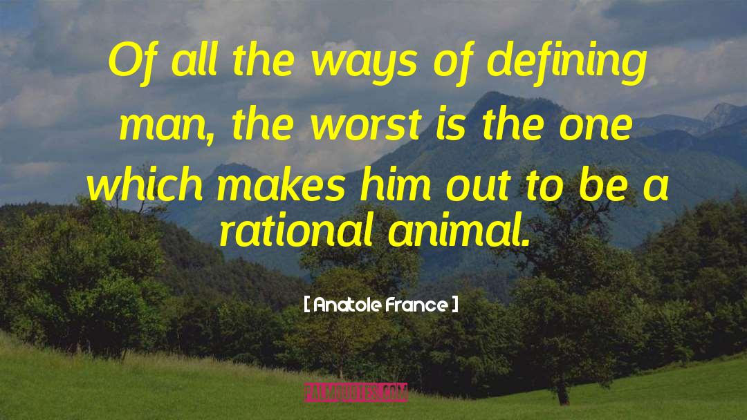 Anatole France Quotes: Of all the ways of
