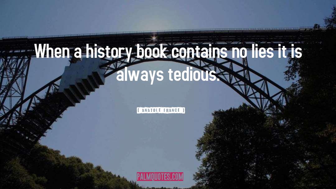Anatole France Quotes: When a history book contains