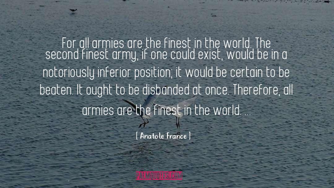Anatole France Quotes: For all armies are the