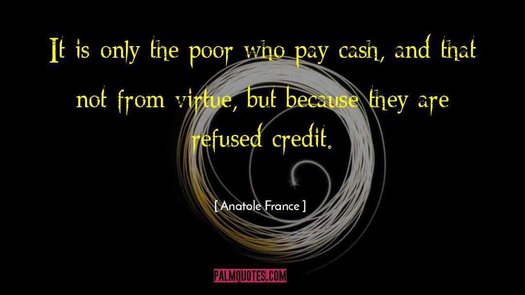 Anatole France Quotes: It is only the poor