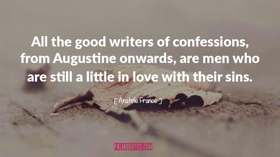 Anatole France Quotes: All the good writers of