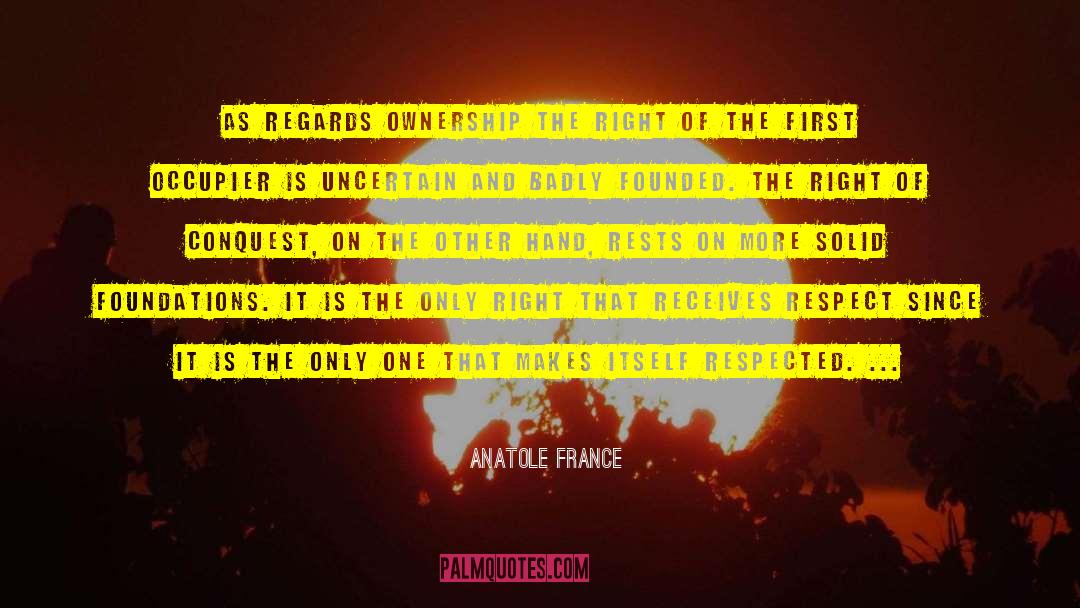 Anatole France Quotes: as regards ownership the right