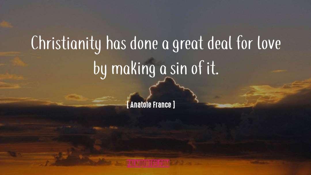 Anatole France Quotes: Christianity has done a great
