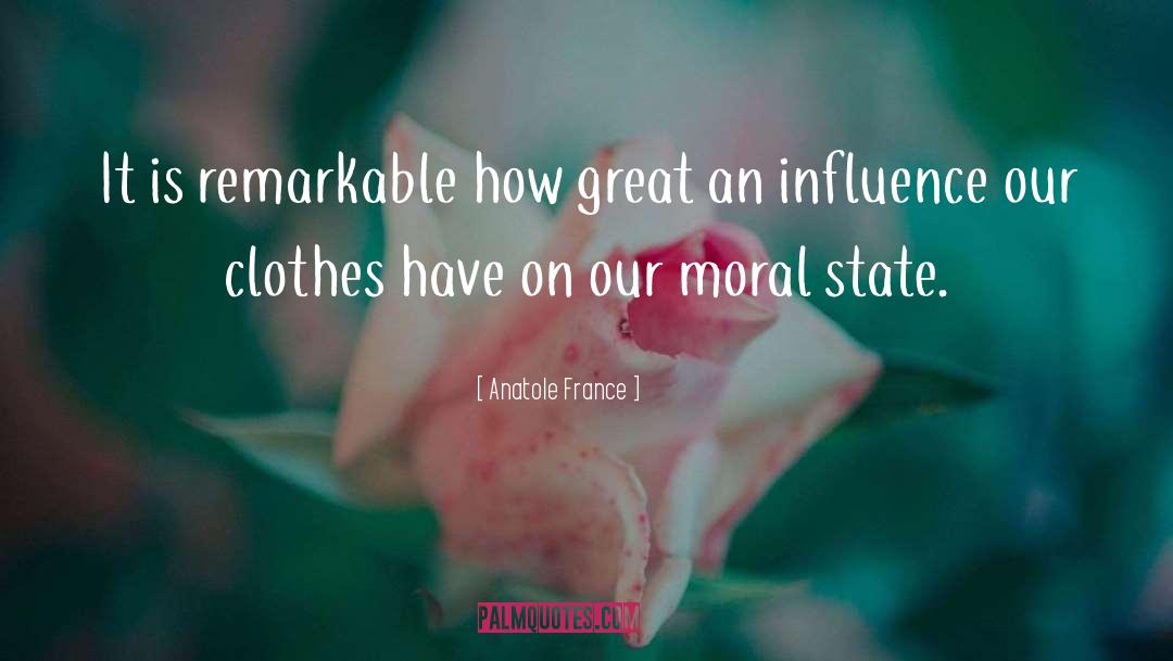 Anatole France Quotes: It is remarkable how great