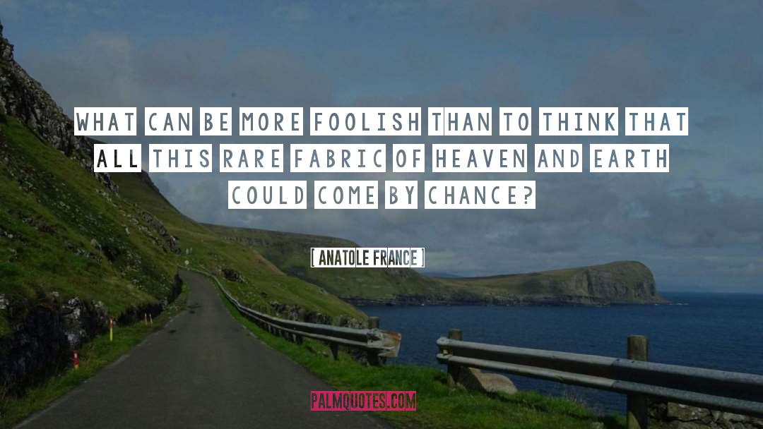 Anatole France Quotes: What can be more foolish