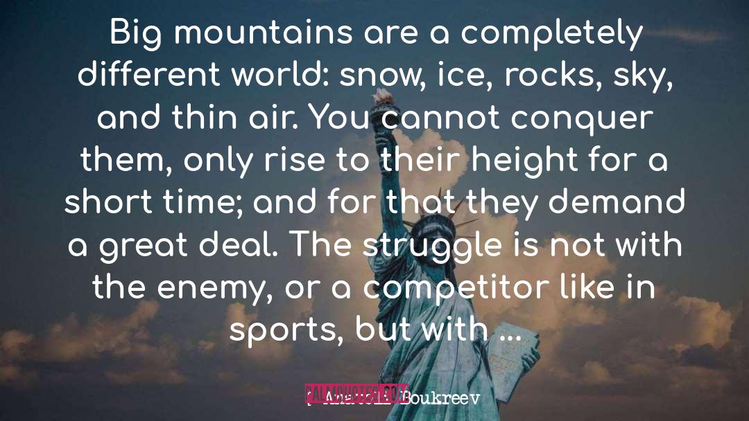 Anatoli Boukreev Quotes: Big mountains are a completely