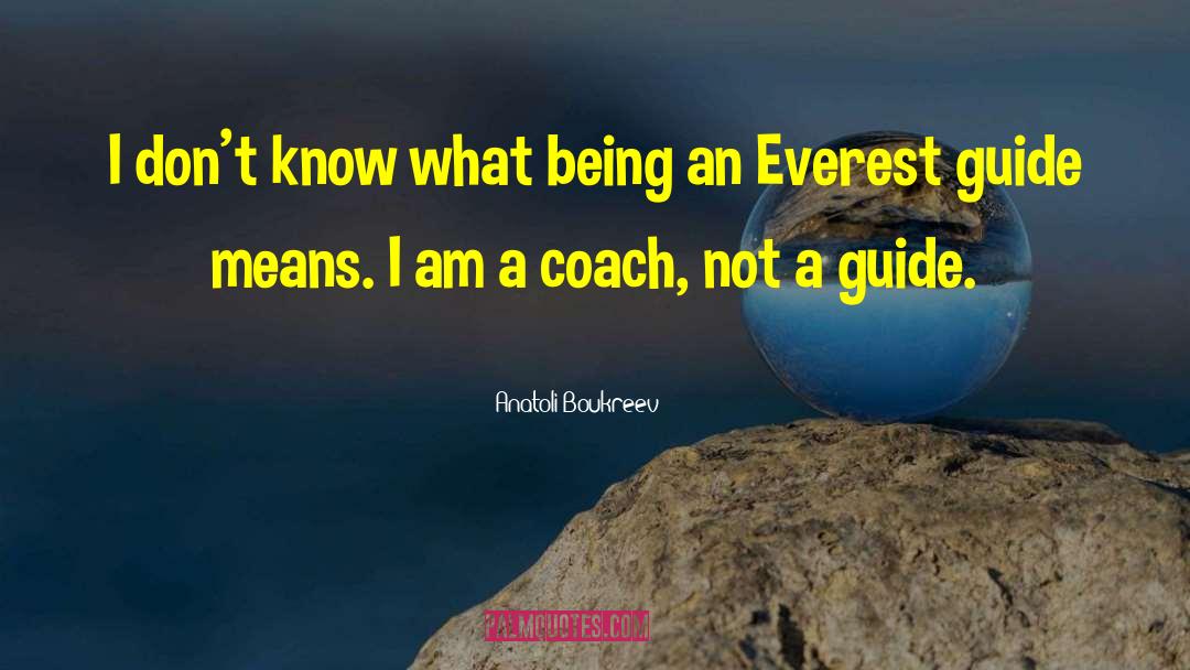 Anatoli Boukreev Quotes: I don't know what being