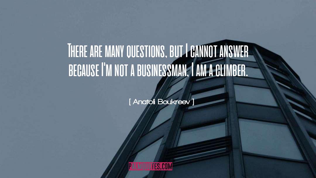 Anatoli Boukreev Quotes: There are many questions, but