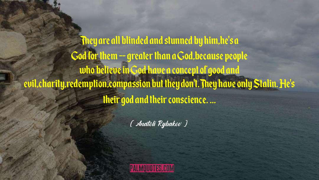 Anatoli Rybakov Quotes: They are all blinded and