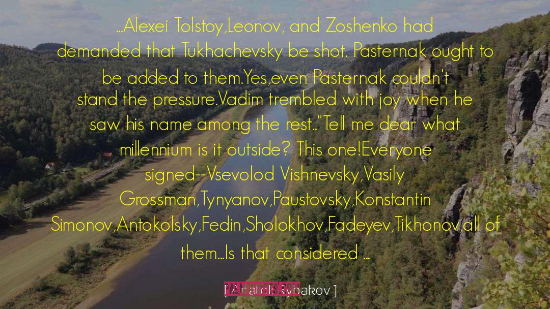 Anatoli Rybakov Quotes: ...Alexei Tolstoy,Leonov, and Zoshenko had