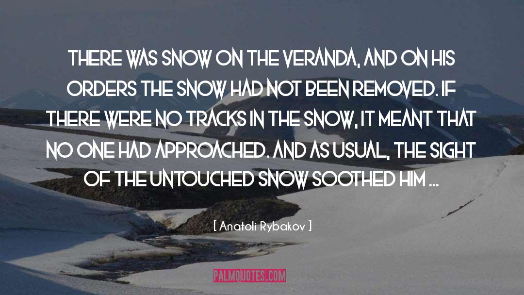 Anatoli Rybakov Quotes: There was snow on the