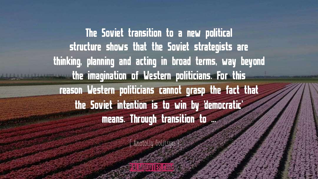 Anatoliy Golitsyn Quotes: The Soviet transition to a