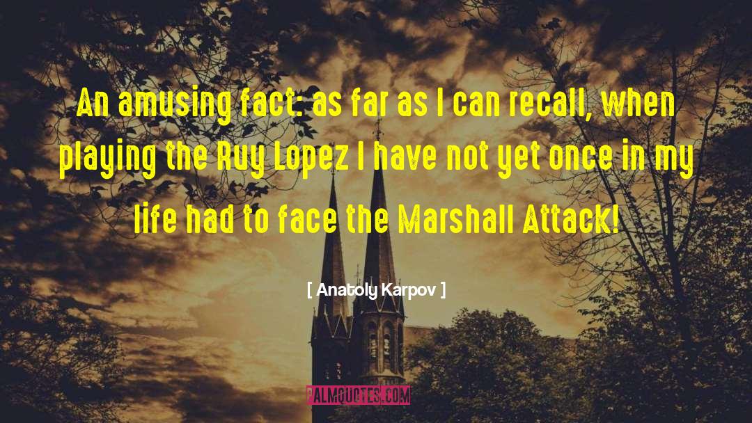 Anatoly Karpov Quotes: An amusing fact: as far