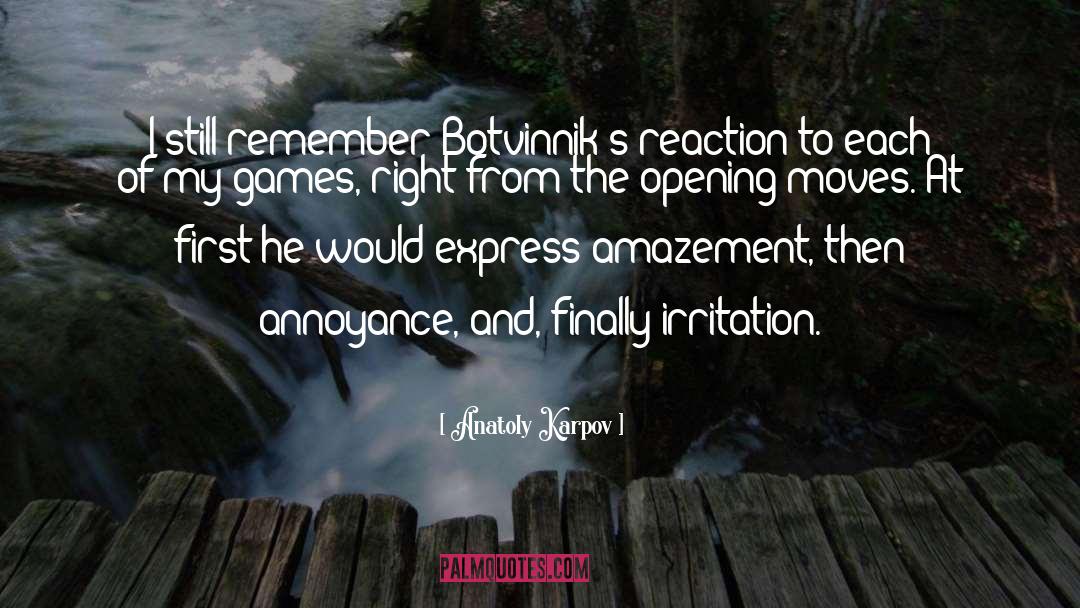 Anatoly Karpov Quotes: I still remember Botvinnik's reaction