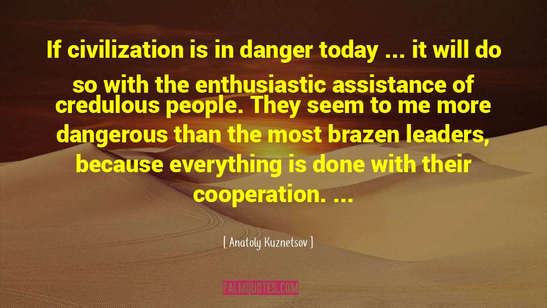 Anatoly Kuznetsov Quotes: If civilization is in danger