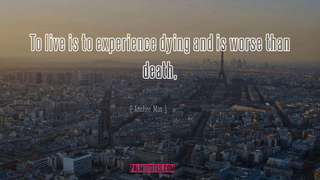 Anchee Min Quotes: To live is to experience