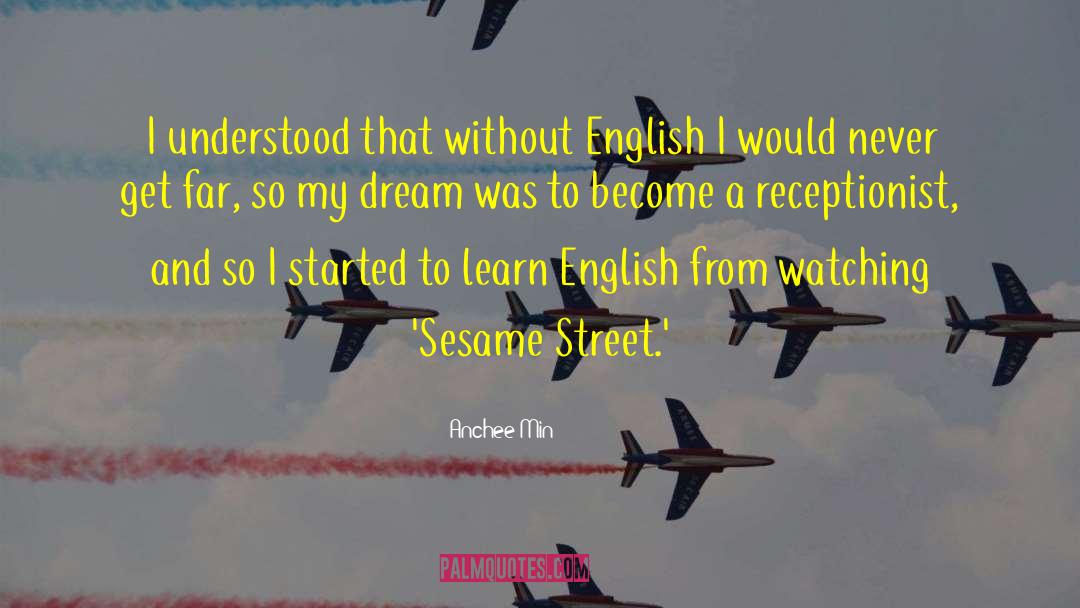 Anchee Min Quotes: I understood that without English