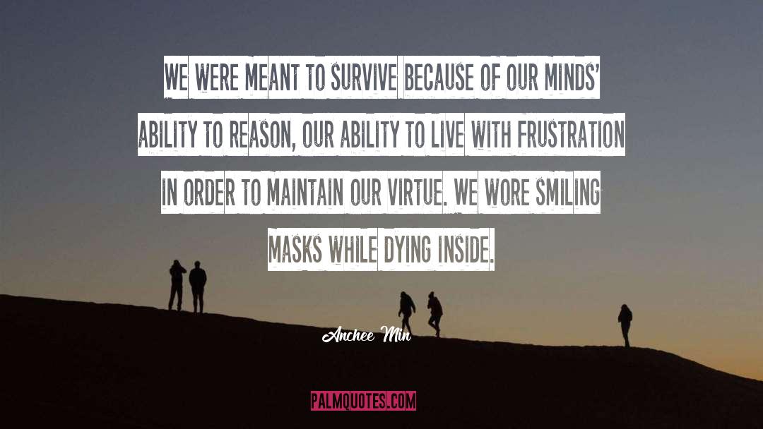 Anchee Min Quotes: We were meant to survive