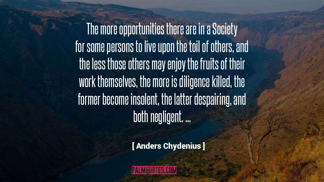 Anders Chydenius Quotes: The more opportunities there are