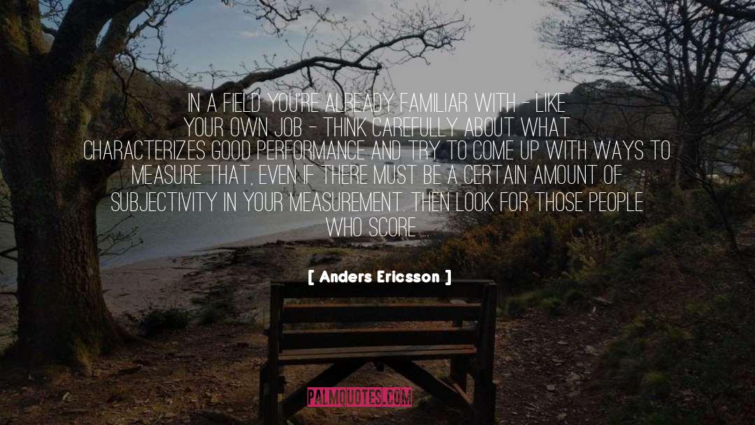 Anders Ericsson Quotes: In a field you're already