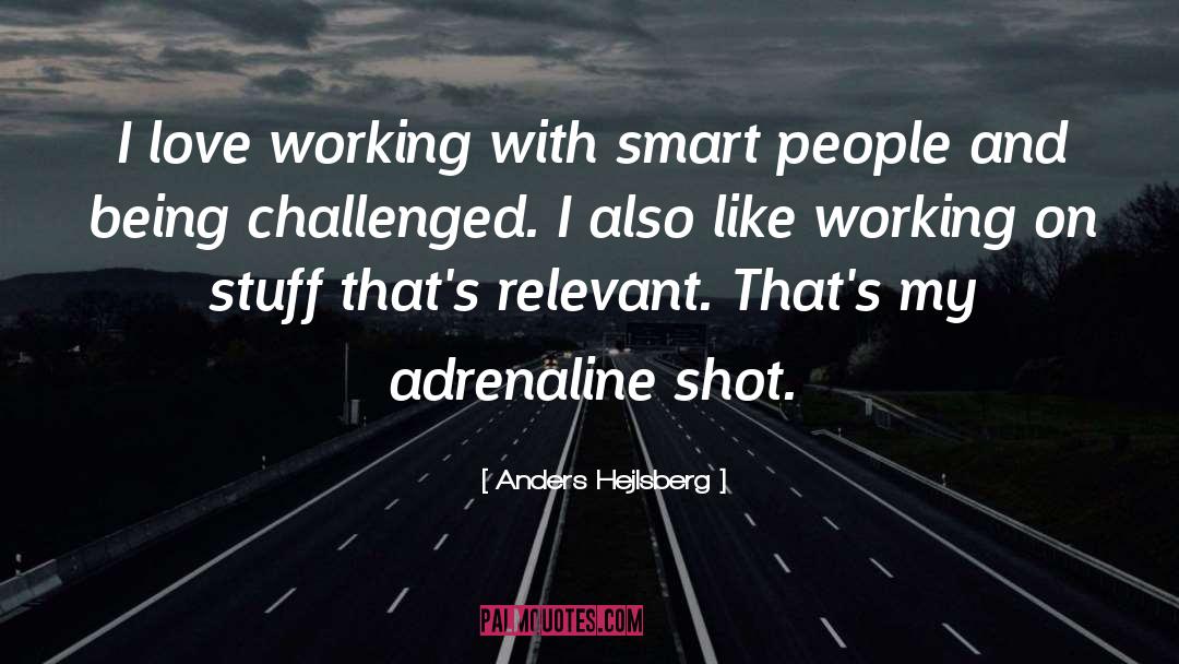 Anders Hejlsberg Quotes: I love working with smart