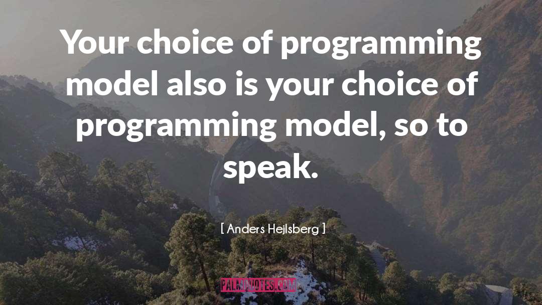 Anders Hejlsberg Quotes: Your choice of programming model