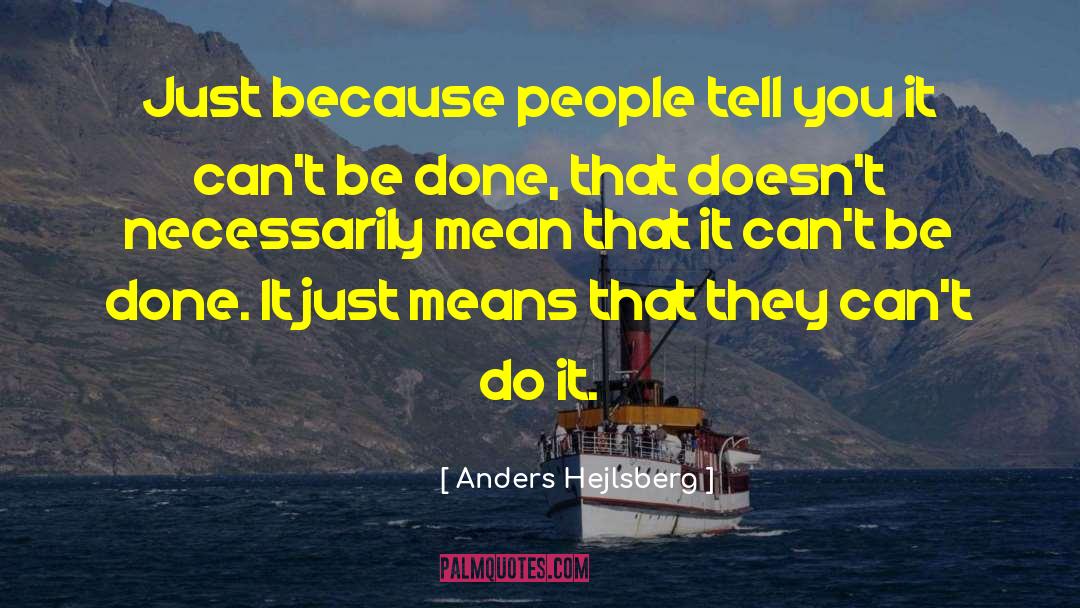 Anders Hejlsberg Quotes: Just because people tell you